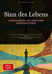 Sinn des Lebens: Lebensaufgabe und Lebensziele authentisch finden - Artemis Saage - Deutschland - ebook