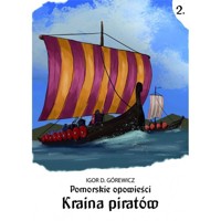 Pomorskie opowiesci 2 Kraina piratów - Górewicz Igor D. - książka