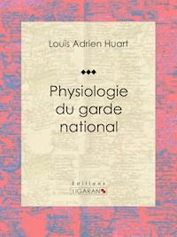 Physiologie du garde national - Ligaran - ebook