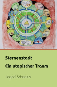 Sternenstadt – ein utopischer Traum - Ingrid Scharkus - ebook