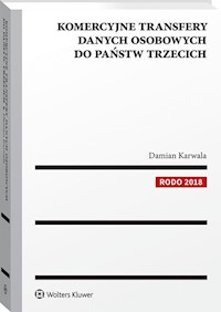 Komercyjne transfery danych osobowych do państw trzecich - Karwala Damian - książka