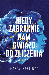 Kiedy zabraknie nam gwiazd do zliczenia - Maria Martinez - ebook + książka