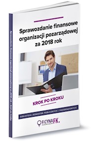 Sprawozdanie finansowe organizacji pozarządowej za 2018 rok - krok po kroku - Trzpioła Katarzyna - książka