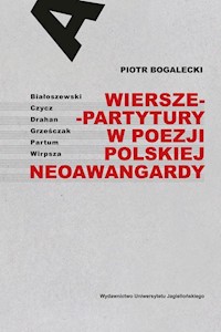 Wiersze-partytury w poezji polskiej neoawangardy - Bogalecki Piotr - książka