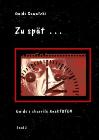 Zu spät . . . - Guido Sawatzki - ebook