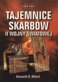 Tajemnice skarbów II wojny światowej - Kenneth D. Alford - ebook