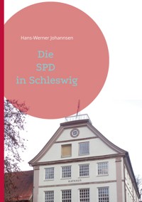 Die SPD In Schleswig - Hans-Werner Johannsen - ebook