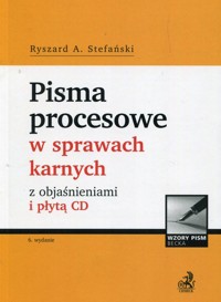 Pisma procesowe w sprawach karnych z objaśnieniami i płytą CD - Stefański Ryszard A. - książka
