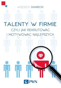 Talenty w firmie - Wojciech Daniecki - książka