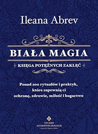 Biała magia księga potężnych zaklęć - Abrev Ileana - książka