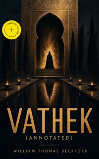 Vathek (Annotated) - William Thomas Beckford - ebook