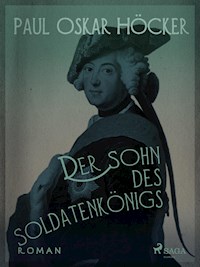 Der Sohn des Soldatenkönigs - Paul Oskar Höcker - ebook