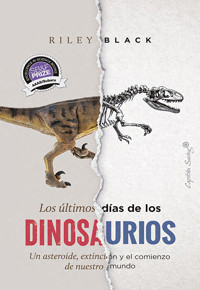 Los últimos días de los dinosaurios - Riley Black - ebook