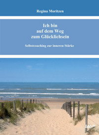 Ich bin auf dem Weg zum Glücklichsein - Regina Moritzen - ebook