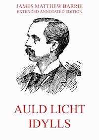 Auld Licht Idylls - James Matthew Barrie - ebook