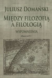 Między filozofią a filologią - Domański Juliusz - książka
