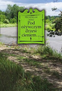 Pod ożywczym drzew cieniem... - Herz Lechosław - książka