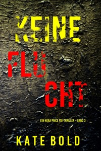 Keine Flucht (Ein Nora Price FBI-Thriller – Band 3) - Kate Bold - ebook