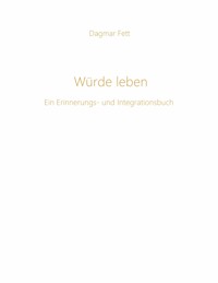 Würde leben - Dagmar Fett - ebook