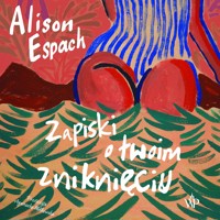 Zapiski o twoim zniknięciu - Espach Alison - ebook + audiobook + książka