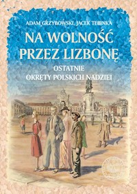 Na wolność przez Lizbonę - Grzybowski Adam, Tebinka Jacek - książka
