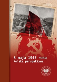 8 maja 1945 roku - Bereza Tomasz, Chmielowiec Piotr, Fornal Paweł - książka