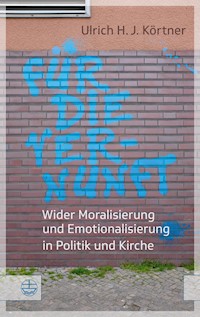 Für die Vernunft - Ulrich H. J Körtner. - ebook