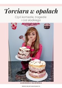 Torciara w opałach. Czyli komedie, tragedie i coś słodkiego. - Majewska Agnieszka - ebook