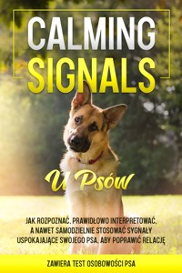 Calming Signals u psów: Jak rozpoznać, prawidłowo interpretować, a nawet samodzielnie stosować sygnały uspokajające swojego psa, aby poprawić relację | zawiera test osobowości psa - Anna-Lena Rittberg - ebook