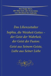 Das Lilienzeitalter Sophia, die Weisheit Gottes – der Geist der Fusion - Gabriele, Dipl. Ing. Höller - ebook