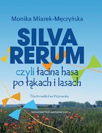 Silva rerum czyli łacina hasa po łąkach i lasach - Miazek-Męczyńska Monika - książka
