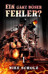 Ein ganz böser Fehler? - Mike Scholz - ebook