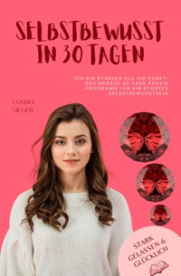 Ich bin stärker als Ihr denkt! Das große 30 Tage Praxisprogramm für ein starkes Selbstbewusstsein - Cosima Sieger - ebook