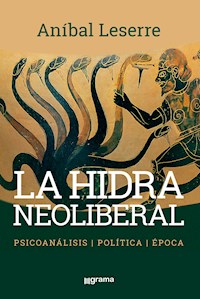 La hidra neoliberal - Anibal Leserre - ebook
