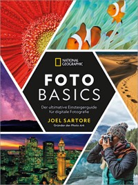 National Geographic: Foto-Basics - Der ultimative Einsteigerguide für digitale Fotografie. - Joel Sartore - ebook
