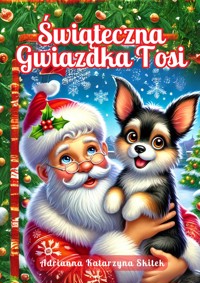 Świąteczna Gwiazdka Tosi - Adrianna Katarzyna Kacińska-Skitek - ebook