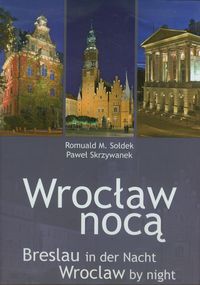 Wrocław nocą - Sołdek Romuald M., Skrzywanek Paweł - książka