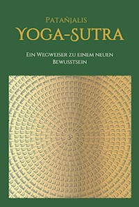 Patanjalis Yoga-Sutra: Ein Wegweiser zu einem neuen Bewusstsein - Marija Feigel - ebook