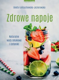 Zdrowe napoje - Łańcuchowska-Jeziorowska Aneta - książka