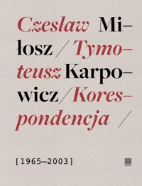 Korespondencja 1965-2003 Czesław Miłosz, Tymoteusz Karpowicz - Czesław Miłosz - książka
