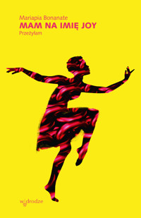 Mam na imię Joy. Przeżyłam - Mariapia Bonanate - ebook