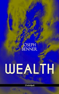 WEALTH (Unabridged) - Joseph Benner - ebook