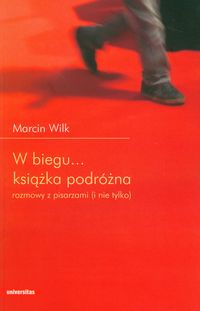 W biegu Książka podróżna - Marcin Wilk - książka