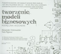 Tworzenie modeli biznesowych Podręcznik wizjonera - Osterwalder Alexander, Pigneur Yves - książka