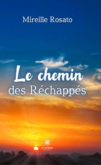 Le chemin des Réchappés - Mireille Rosato - ebook
