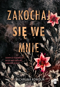Zakochaj się we mnie - Kowolik Michalina - ebook + książka