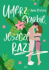 Uderz, skarbie, jeszcze raz - Dziedzic Anna - książka