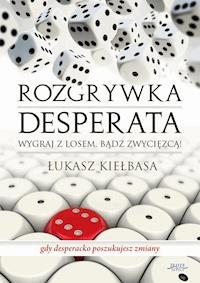 Rozgrywka desperata - Łukasz Kiełbasa - ebook