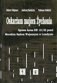Oskarżam majora Żychonia - Majzner Robert, Suchcitz Andrzej, Dubicki Tadeusz - książka