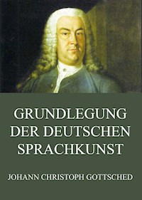 Grundlegung der deutschen Sprachkunst - Johann Christoph Gottsched - ebook